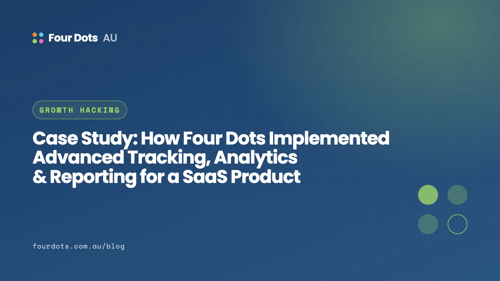 Case Study: How Four Dots Implemented Advanced Tracking, Analytics & Reporting for a SaaS Product 11 Case Study: How Four Dots Implemented Advanced Tracking, Analytics & Reporting for a SaaS Product