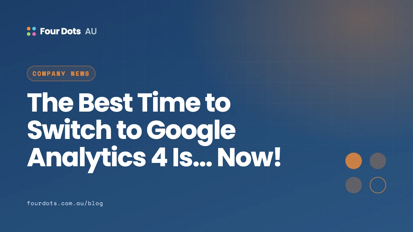 The Best Time to Switch to Google Analytics 4 Is... Now! 8 The Best Time to Switch to Google Analytics 4 Is… Now!