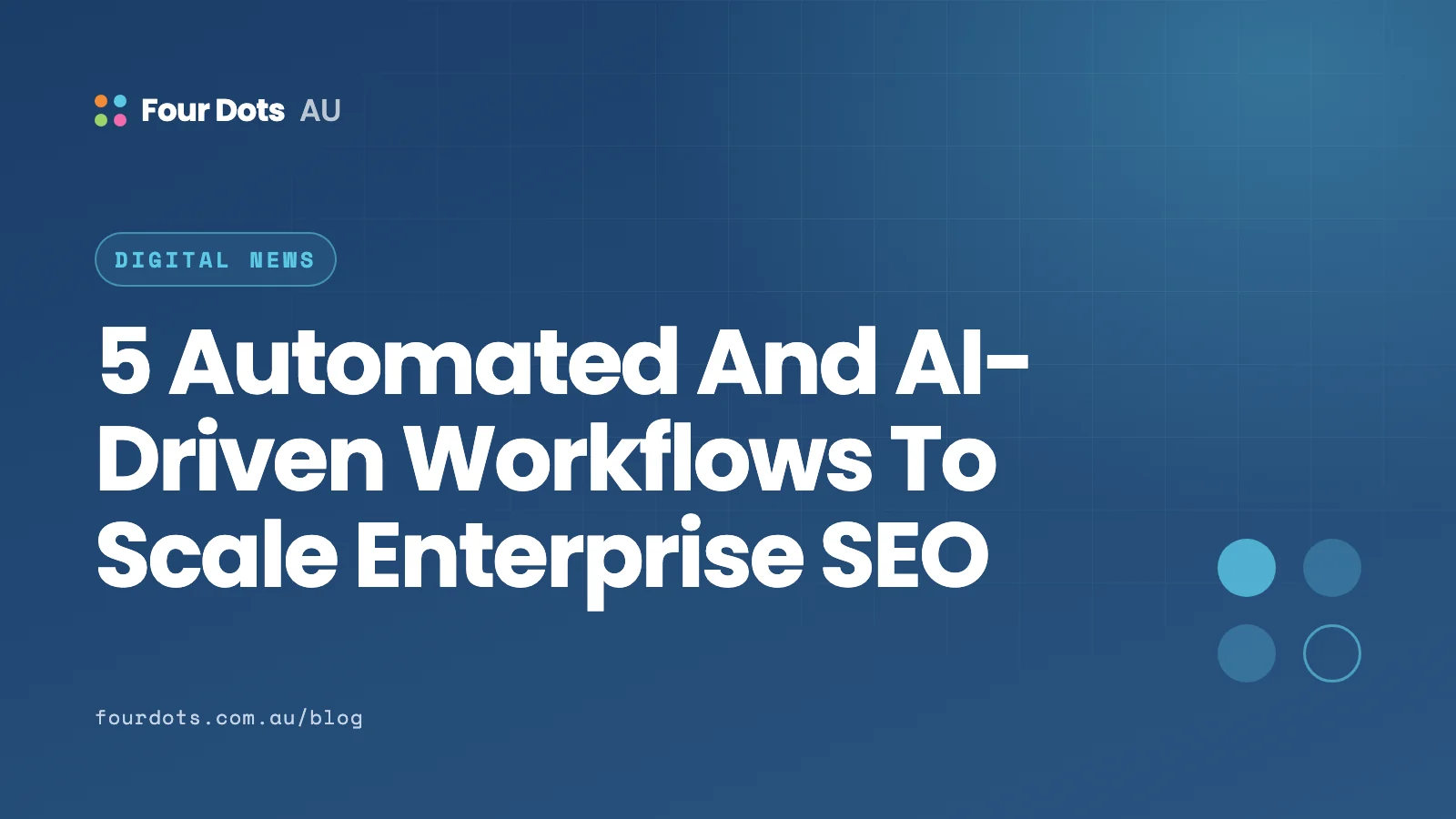 5 Automated And AI-Driven Workflows To Scale Enterprise SEO