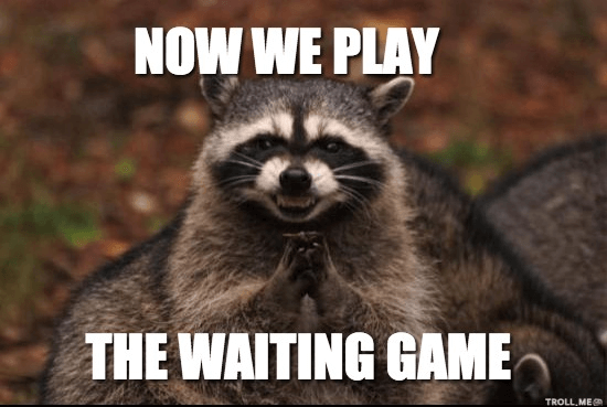 now-we-play-the-waiting-game